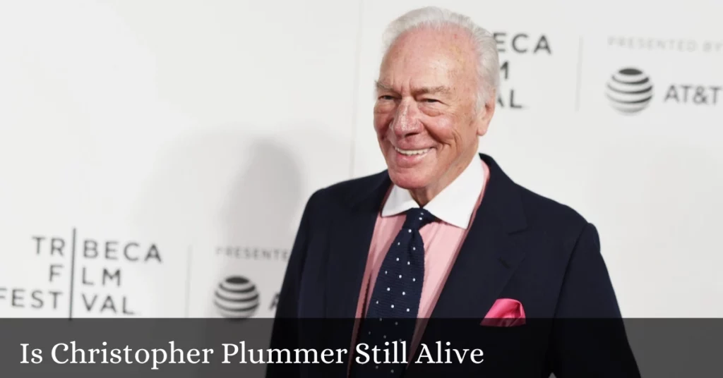 Is Christopher Plummer Still Alive