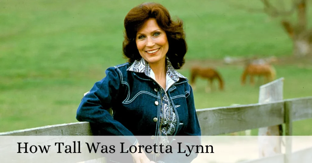 How Tall Was Loretta Lynn