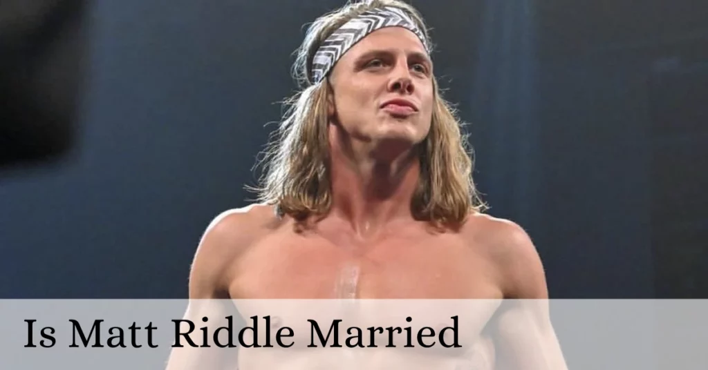 Is Matt Riddle Married