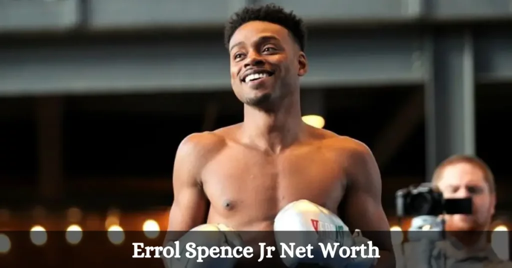 Errol Spence Jr Net Worth