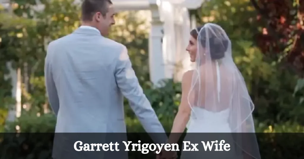 Garrett Yrigoyen Ex Wife