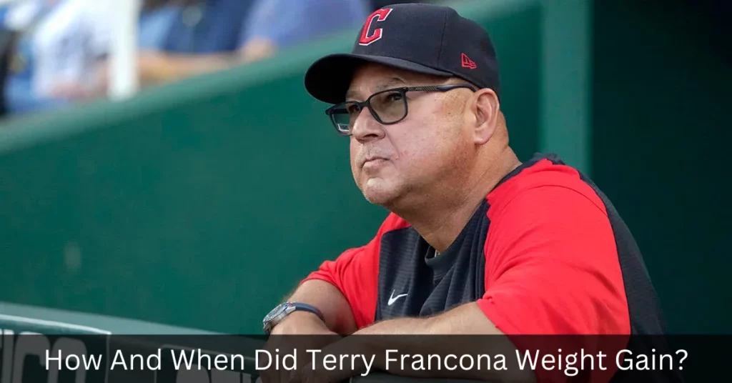 How And When Did Terry Francona Weight Gain