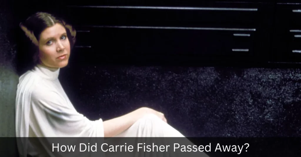 How Did Carrie Fisher Passed Away