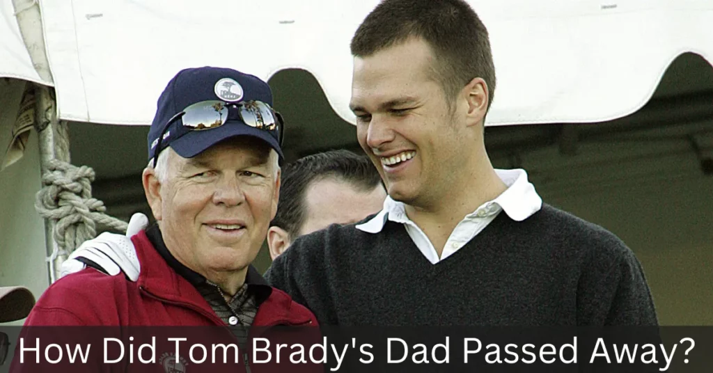 How Did Tom Brady's Dad Passed Away