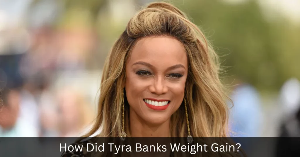 How Did Tyra Banks Weight Gain? How Did She Become Successful?