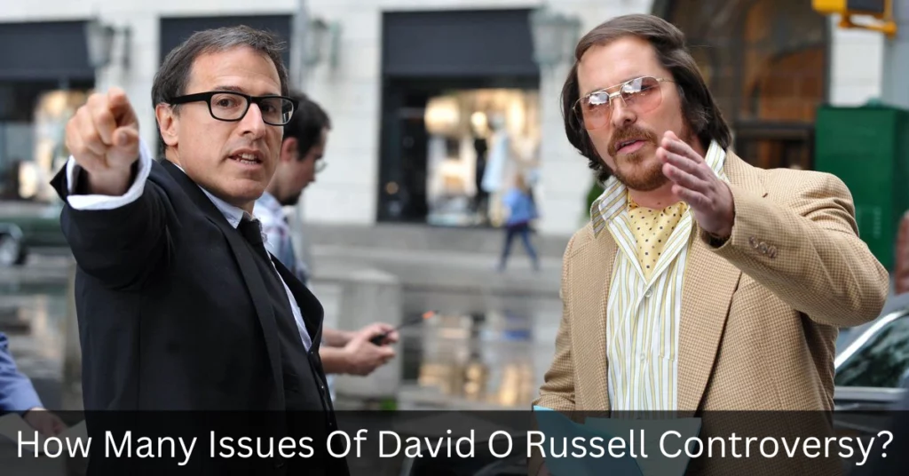 How Many Issues Of David O Russell Controversy