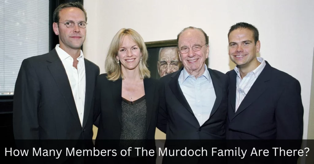 How Many Members of The Murdoch Family Are There