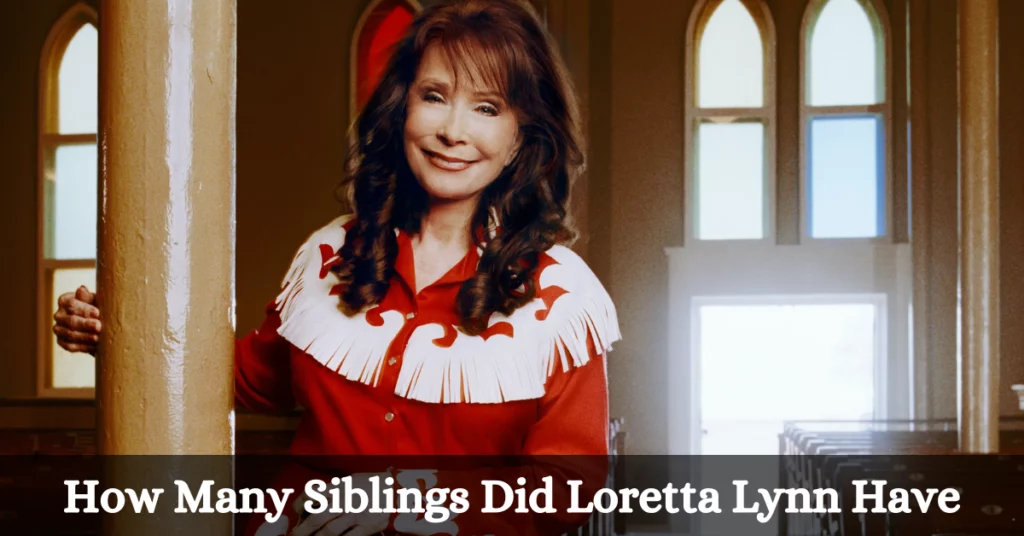 How Many Siblings Did Loretta Lynn Have