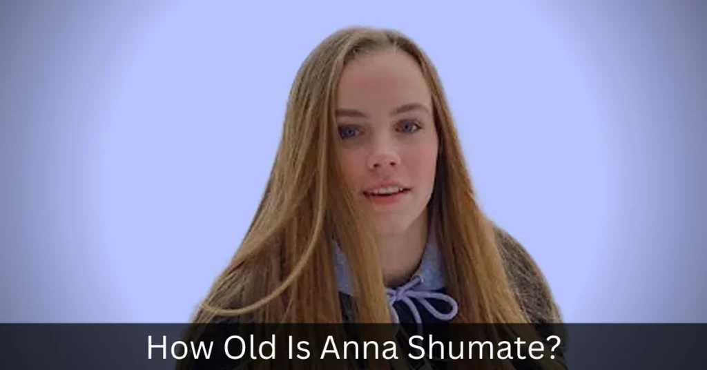 How Old Is Anna Shumate