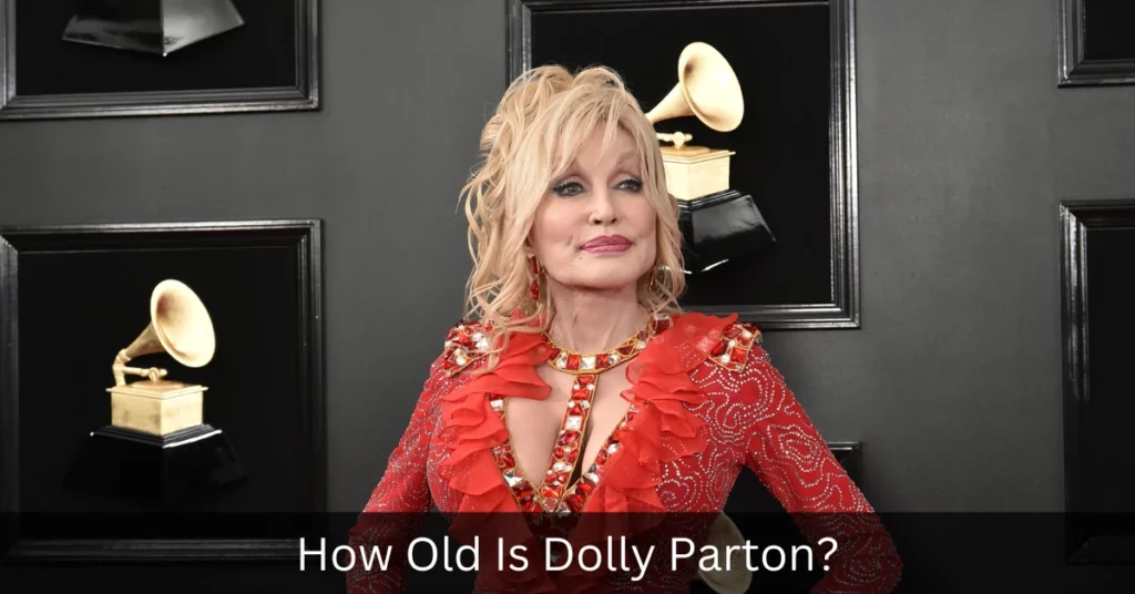 How Old Is Dolly Parton