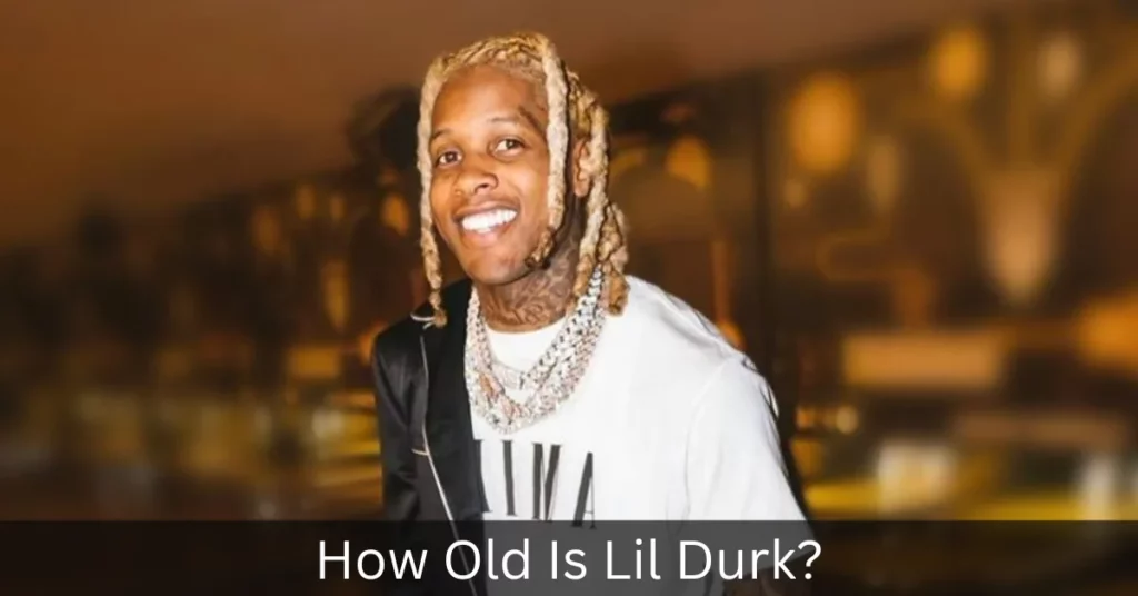 How Old Is Lil Durk