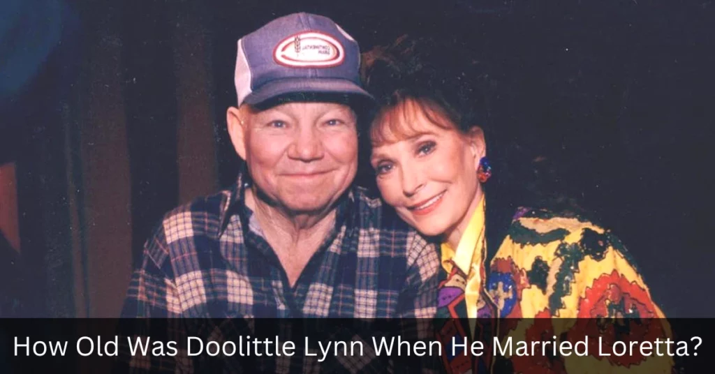How Old Was Doolittle Lynn When He Married Loretta