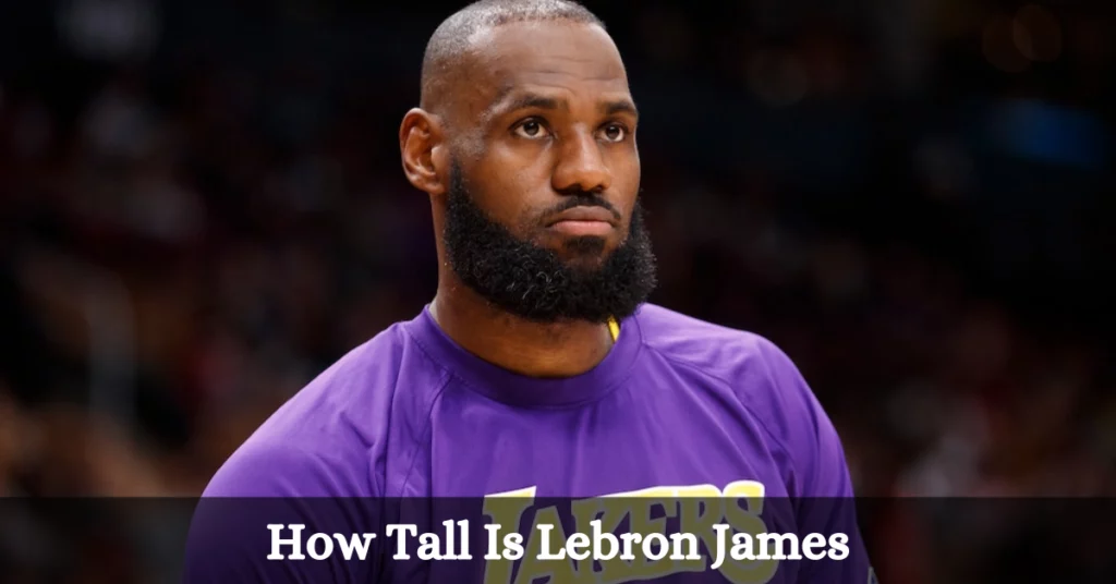 How Tall Is Lebron James