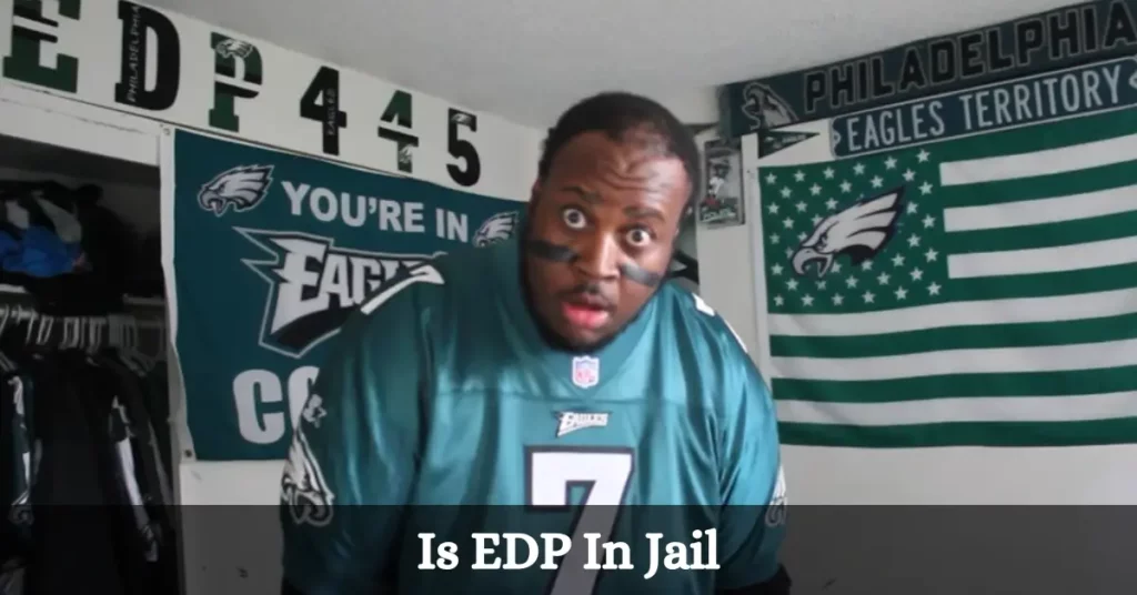 Is EDP In Jail
