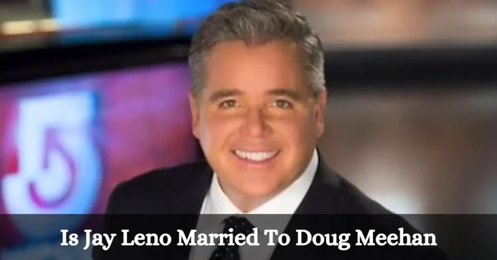 Is Jay Leno Married To Doug Meehan