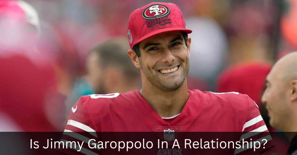 Is Jimmy Garoppolo In A Relationship