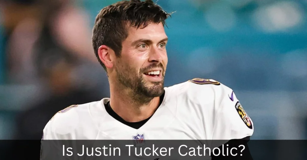 Is Justin Tucker Catholic