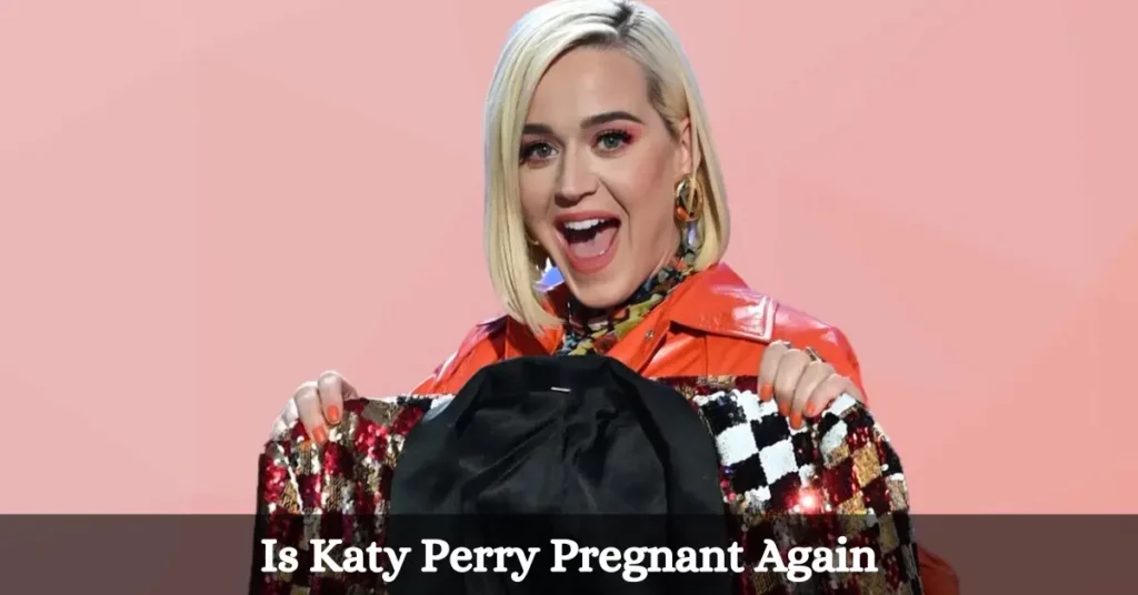 Is Katy Perry Pregnant Again