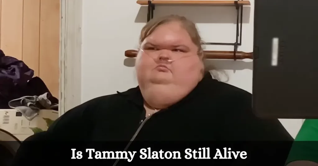 Is Tammy Slaton Still Alive