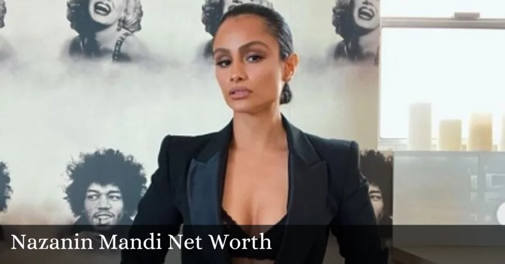 Nazanin Mandi Net Worth