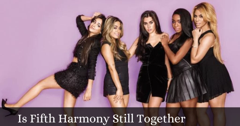 Is Fifth Harmony Still Together