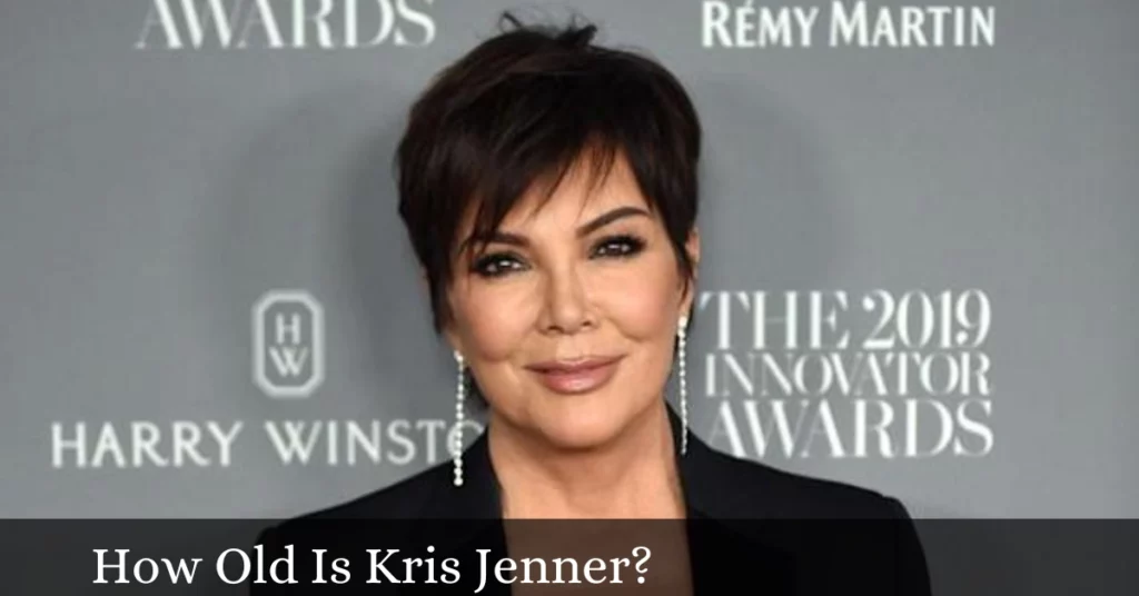 How Old Is Kris Jenner?