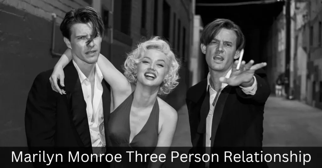 Marilyn Monroe Three Person Relationship