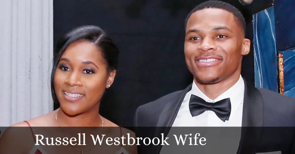 Russell Westbrook Wife