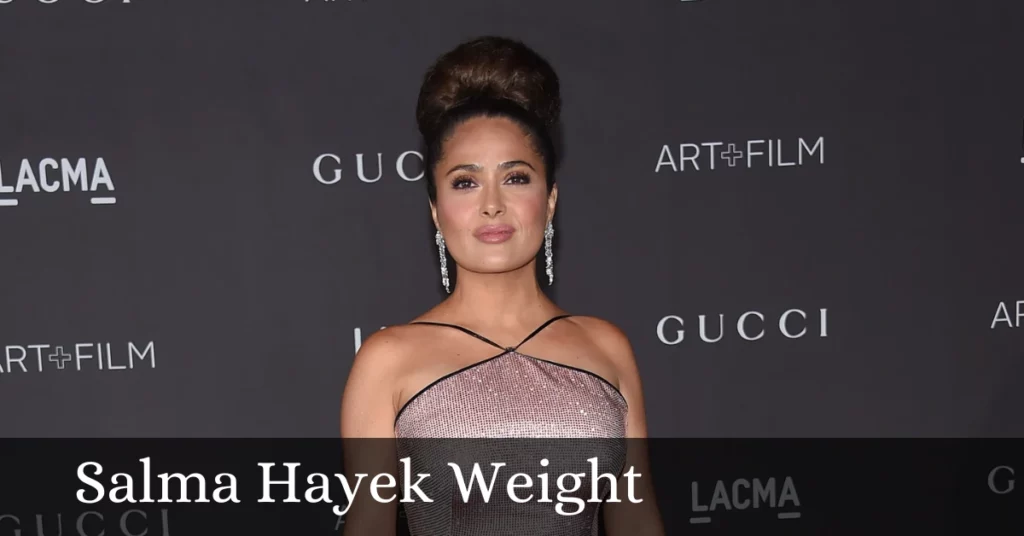 Salma Hayek Weight