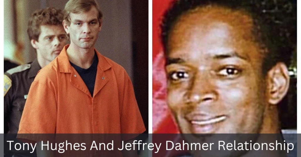 Tony Hughes And Jeffrey Dahmer Relationship