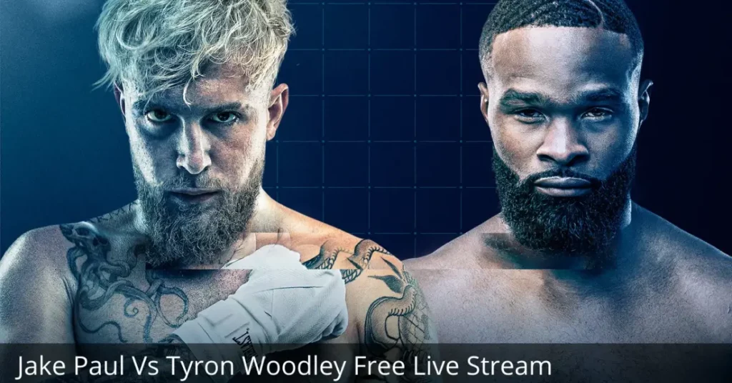 Jake Paul Vs Tyron Woodley Free Live Stream