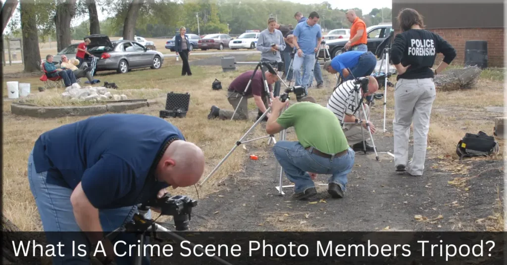 What Is A Crime Scene Photo Members Tripod