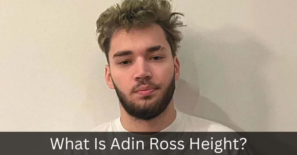 What Is Adin Ross Height