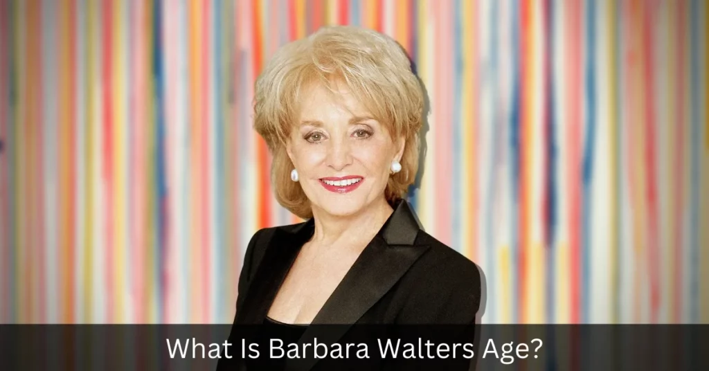 What Is Barbara Walters Age