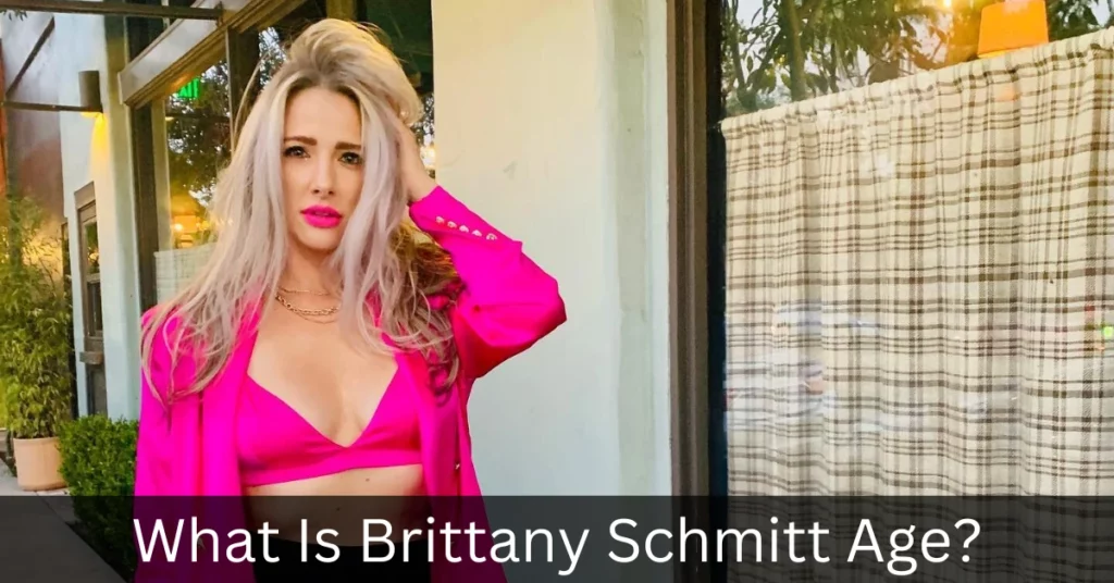 What Is Brittany Schmitt Age