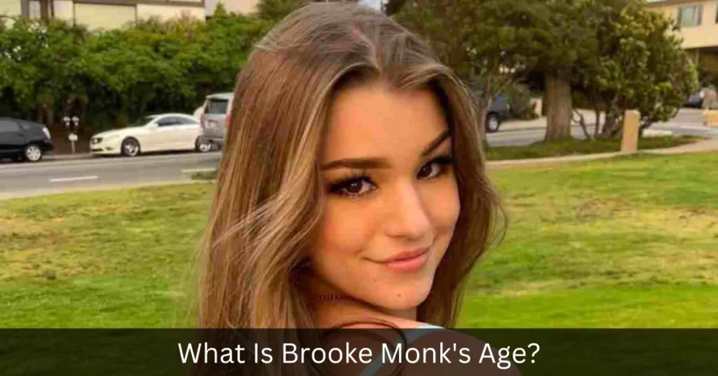 What Is Brooke Monk's Age