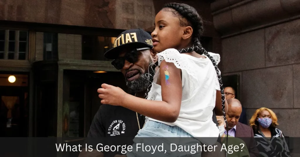 What Is George Floyd, Daughter Age