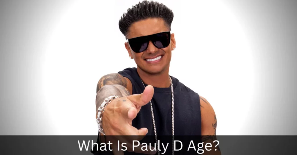 What Is Pauly D Age