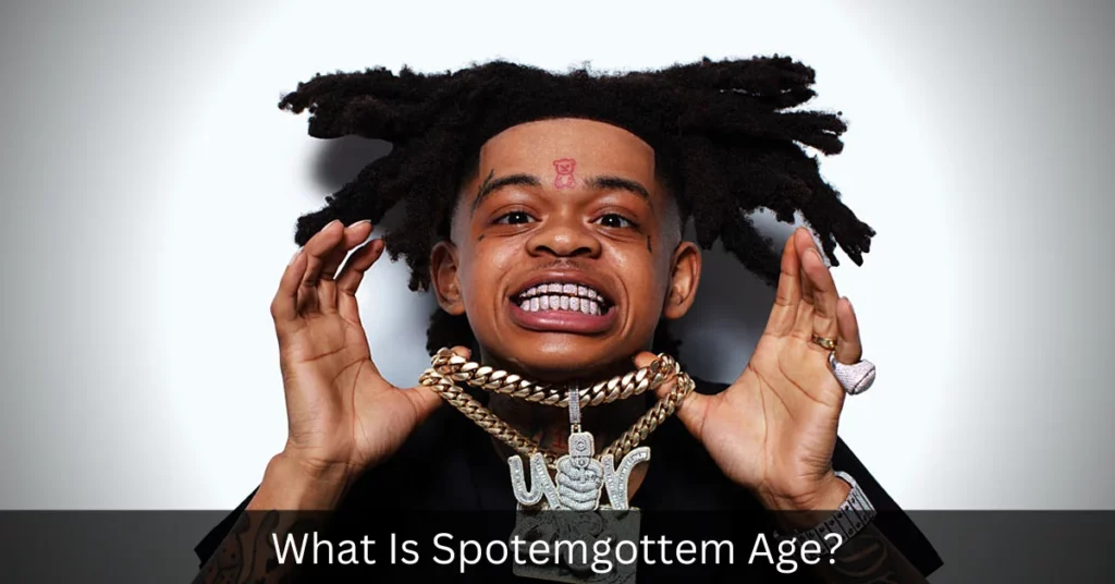 What Is Spotemgottem Age