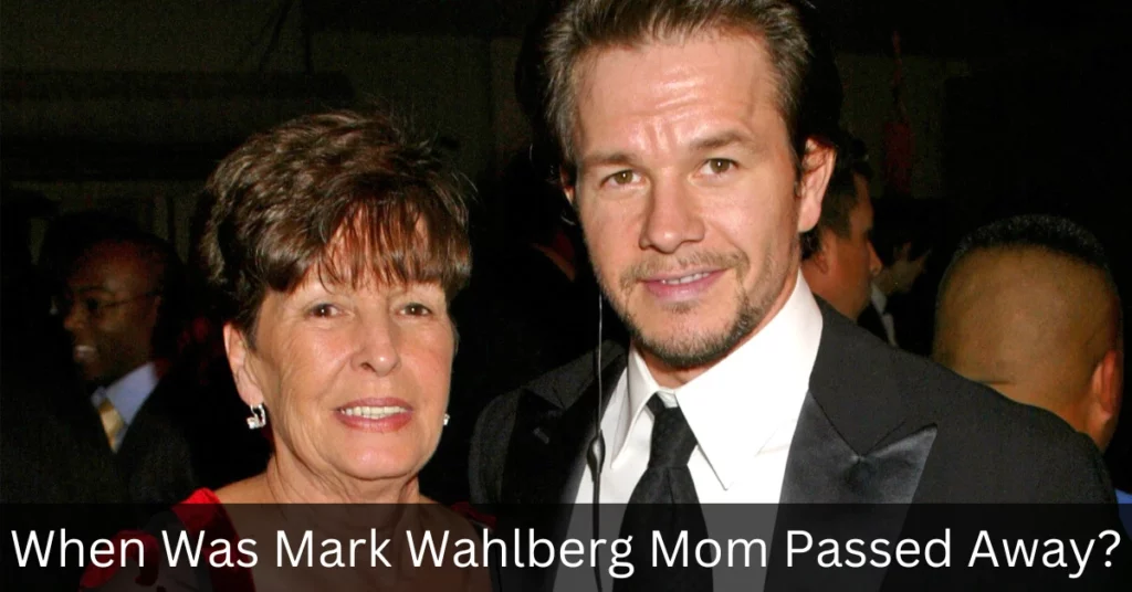 When Was Mark Wahlberg Mom Passed Away
