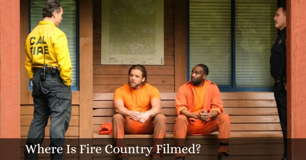 Where Is Fire Country Filmed?