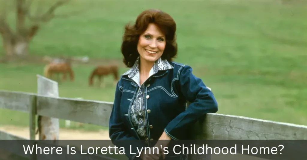Where Is Loretta Lynn's Childhood Home