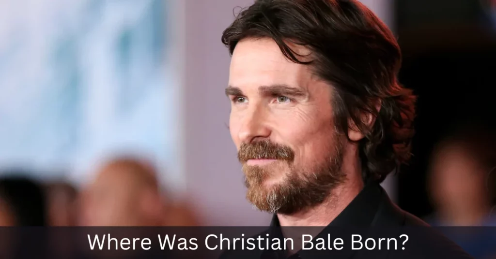 Where Was Christian Bale Born