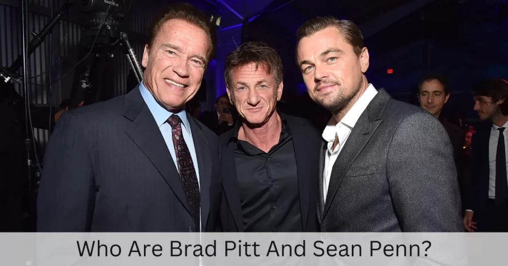Who Are Brad Pitt And Sean Penn