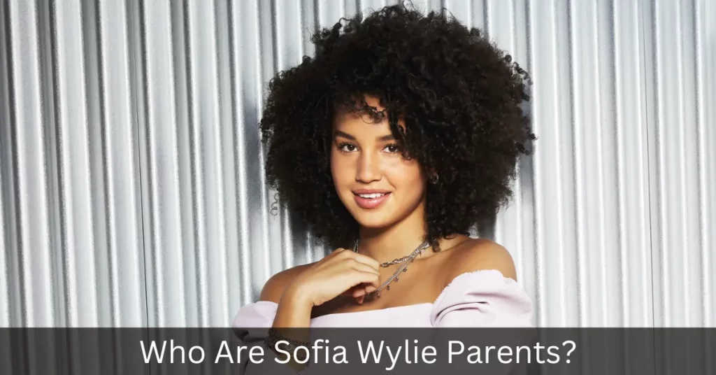 Who Are Sofia Wylie Parents