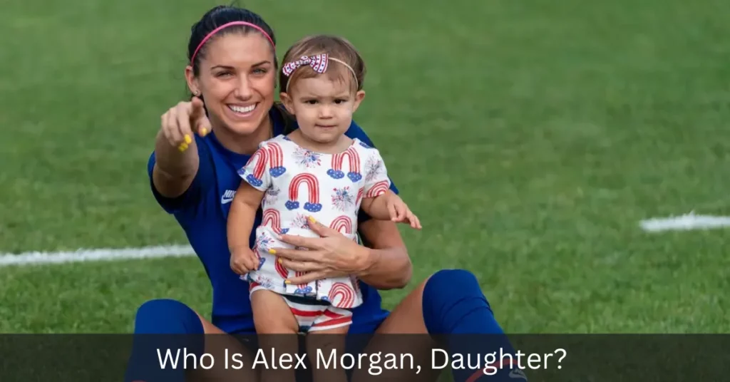 Who Is Alex Morgan, Daughter
