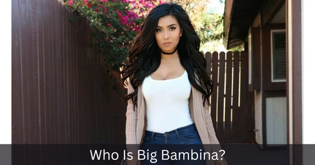 Who Is Big Bambina