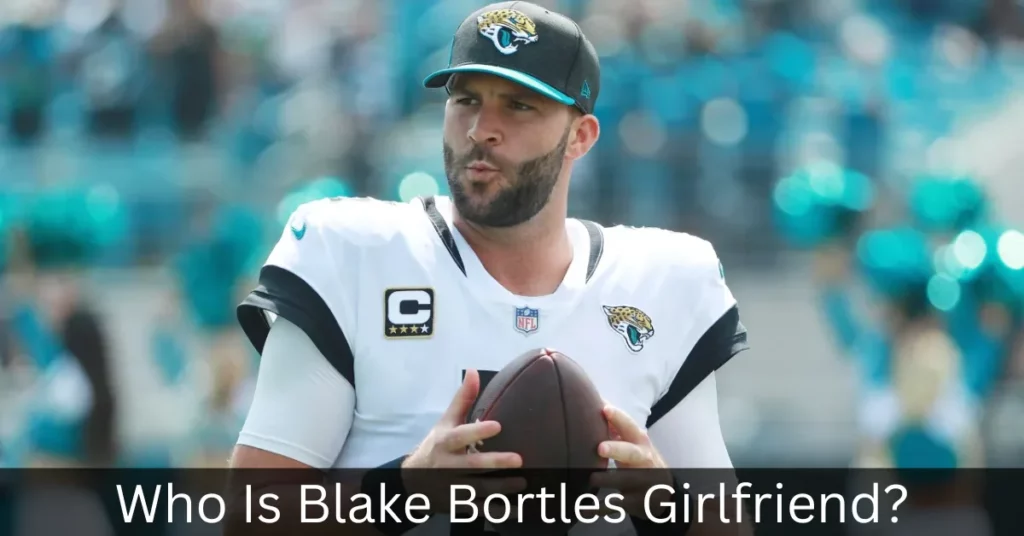 Who Is Blake Bortles Girlfriend