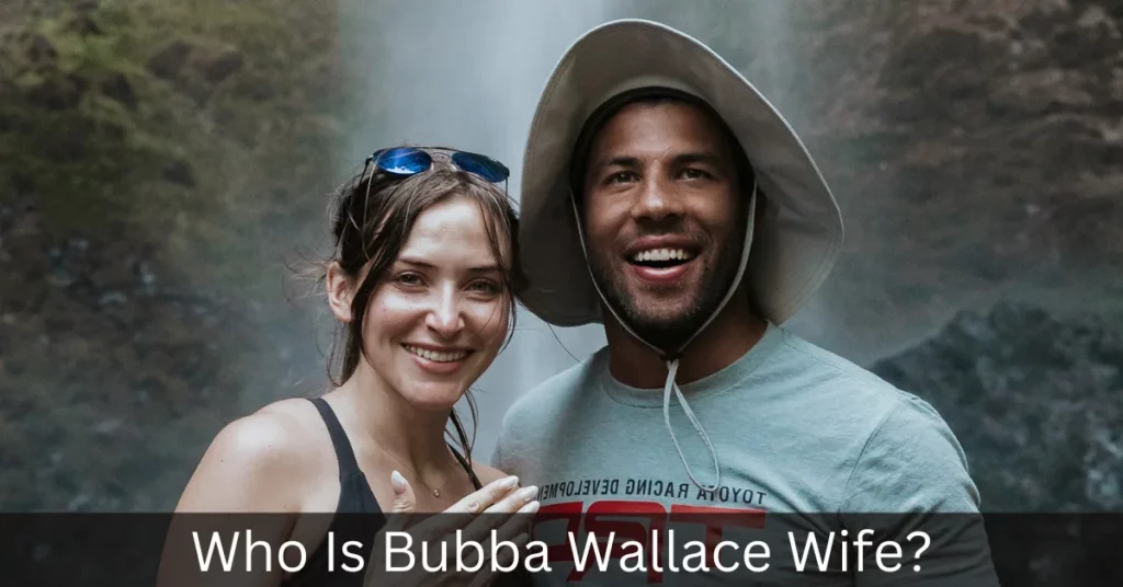 Who Is Bubba Wallace Wife