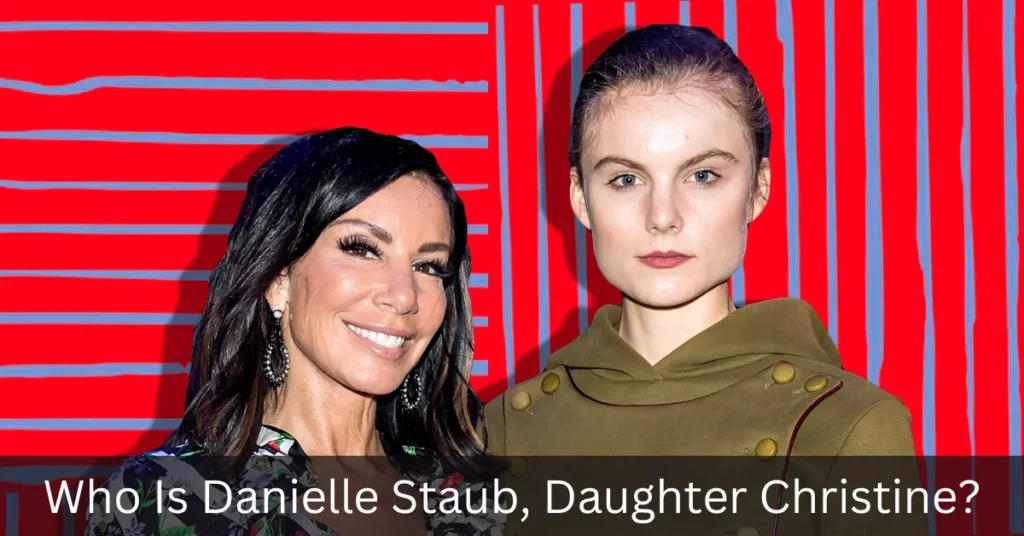 Who Is Danielle Staub, Daughter Christine